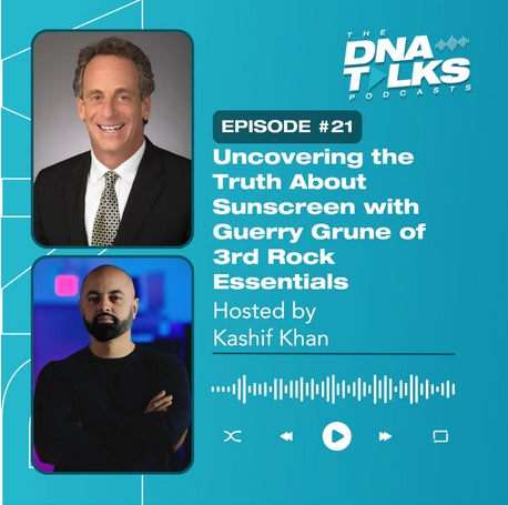 3rd Rock Essentials Founder Guerry Grune on The DNA TALKS Podcast Episode #21: Uncovering the Truth About Sunscreen